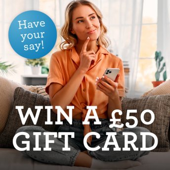 Your chance to have your say and win a £50 gift card!